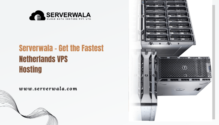 Serverwala – Get the Fastest Netherlands VPS Hosting