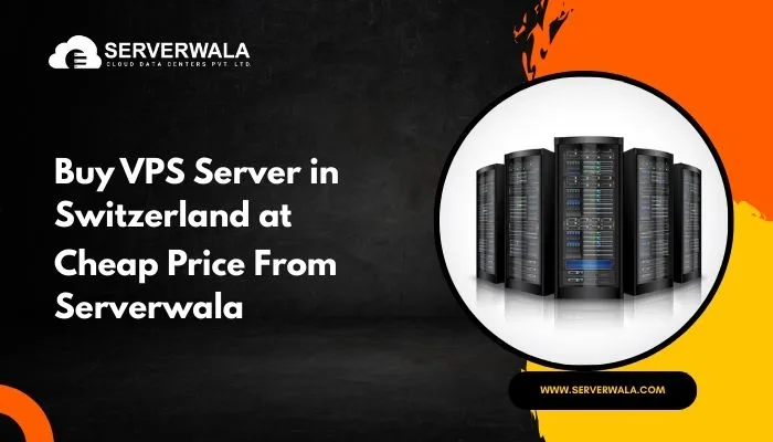 Buy VPS Server in Switzerland at Cheap Price From Serverwala