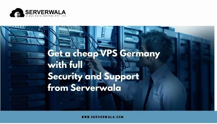 Get a cheap VPS Germany with full Security and Support from Serverwala