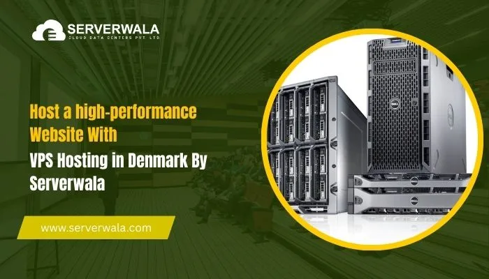 Host a high-performance Website With VPS Hosting in Denmark by Serverwala