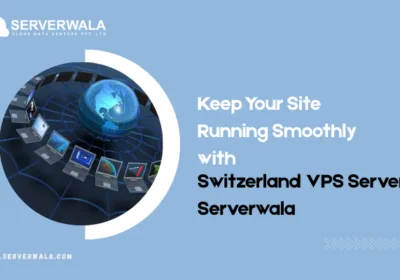 Keep-Your-Site-Running-Smoothly-with-Switzerland-VPS-Servers-Serverwala
