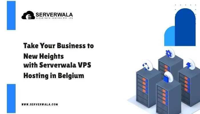 Take Your Business to New Heights with Serverwala VPS Hosting in Belgium
