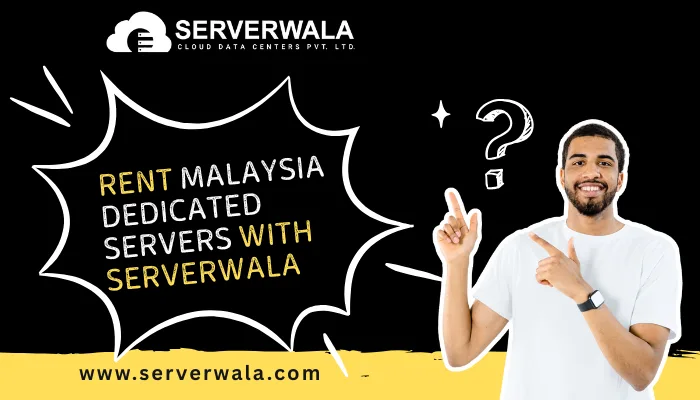 Rent Malaysia Dedicated Servers with Serverwala