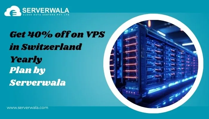 Get 40% off on VPS in Switzerland Yearly Plan by Serverwala