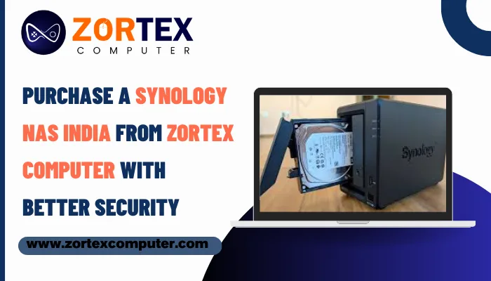 Purchase a Synology NAS India from Zortex Computer with Better Security