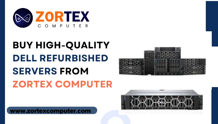Buy High-Quality Dell Refurbished Servers from Zortex Computer