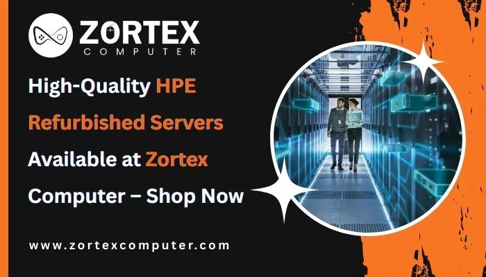 High-Quality HPE Refurbished Servers Available at Zortex Computer – Shop Now