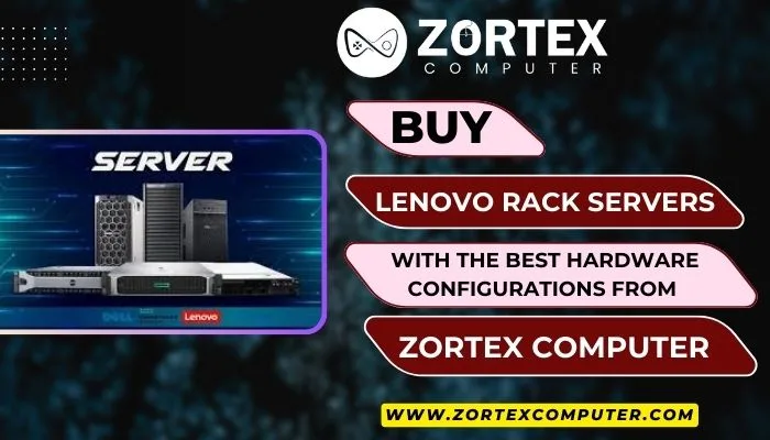 Buy Lenovo Rack Servers with the Best Hardware Configurations from Zortex Computer