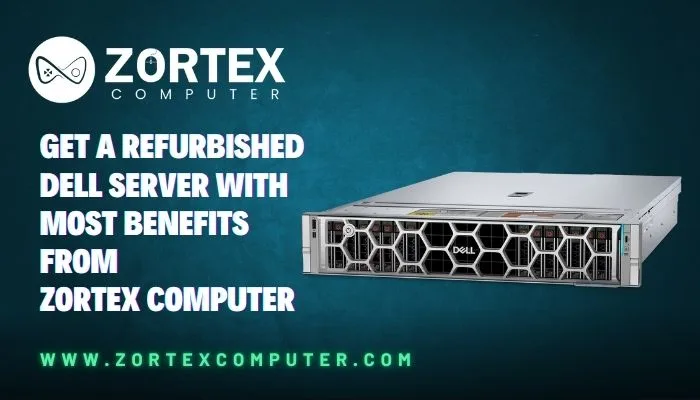 Get a Refurbished Dell Server with most Benefits from Zortex Computer